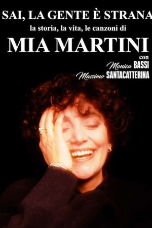 MONICA BASSI, MASSIMO SANTACATTERINA - SAI LA GENTE È STRANA. LA STORIA, LA VITA, LE CANZONI DI MIA MARTINI